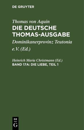 Thomas von Aquin: Die deutsche Thomas-Ausgabe / Die Liebe, Teil 1 von Maria Christmann,  Heinrich