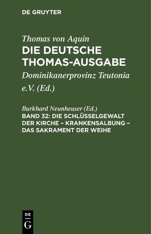 Thomas von Aquin: Die deutsche Thomas-Ausgabe / Die Schlüsselgewalt der Kirche – Krankensalbung – Das Sakrament der Weihe von Neunheuser,  Burkhard
