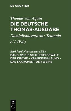 Thomas von Aquin: Die deutsche Thomas-Ausgabe / Die Schlüsselgewalt der Kirche – Krankensalbung – Das Sakrament der Weihe von Neunheuser,  Burkhard