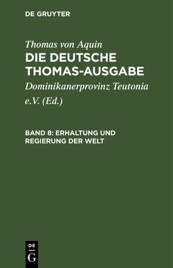 Thomas von Aquin: Die deutsche Thomas-Ausgabe / Erhaltung und Regierung der Welt von Dominikanerprovinz Teutonia e.V., Thomas von Aquin
