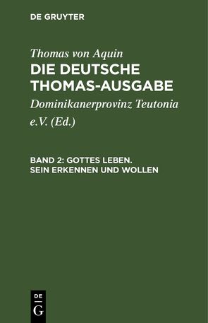 Thomas von Aquin: Die deutsche Thomas-Ausgabe / Gottes Leben. Sein Erkennen und Wollen von Dominikanerprovinz Teutonia e.V., Thomas von Aquin