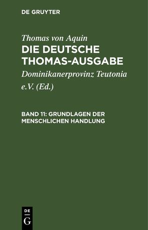 Thomas von Aquin: Die deutsche Thomas-Ausgabe / Grundlagen der menschlichen Handlung von Dominikanerprovinz Teutonia e.V., Thomas von Aquin