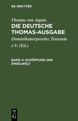 Thomas von Aquin: Die deutsche Thomas-Ausgabe / Schöpfung und Engelwelt von Dominikanerprovinz Teutonia e.V., Thomas von Aquin