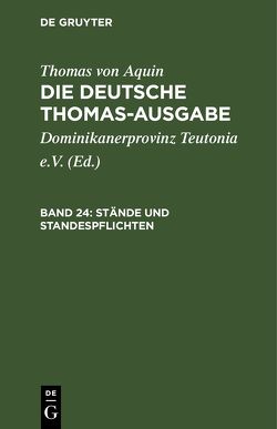 Thomas von Aquin: Die deutsche Thomas-Ausgabe / Stände und Standespflichten von Dominikanerprovinz Teutonia e.V., Thomas von Aquin
