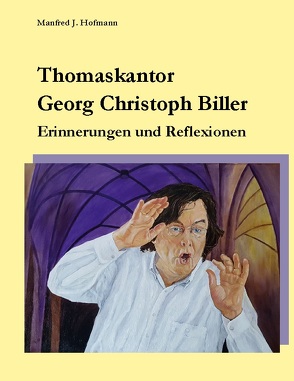 Thomaskantor Georg Christoph Biller von Hofmann,  Manfred J.