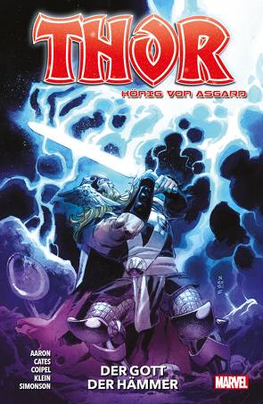 Thor: König von Asgard von Aaron,  Jason, Cates,  Donny, Coipel,  Oliver, Ewing,  Al, Garbett,  Lee, Jurgens,  Dan, Klein,  Nic, Rösch,  Alexander, Simonson,  Walter, Straczynski,  J. Michael