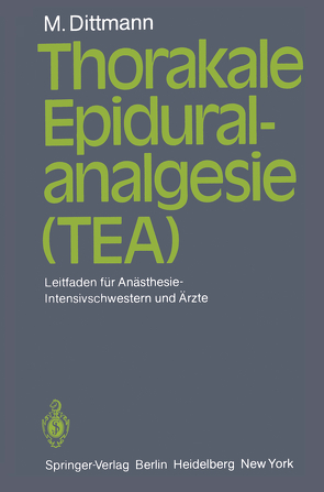 Thorakale Epiduralanalgesie (TEA) von Dittmann,  Martin