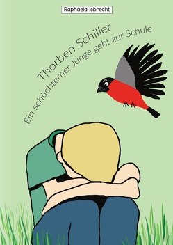 Thorben Schiller- Ein schüchterner Junge geht zur Schule von Isbrecht,  Raphaela