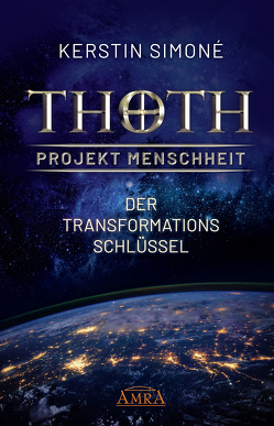Thoth – Projekt Menschheit: Der Transformationsschlüssel von Simoné,  Kerstin