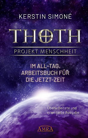 Thoth – Projekt Menschheit: Im All-Tag. Arbeitsbuch für die Jetzt-Zeit [Erweiterte Neuausgabe] von Simoné,  Kerstin