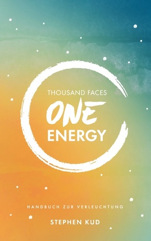 Thousand Faces – One Energy von Kud,  Stephen