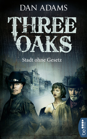 Three Oaks – Stadt ohne Gesetz von Adams,  Dan