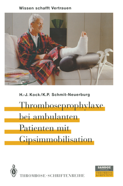 Thromboseprophylaxe bei ambulanten Patienten mit Gipsimmobilisation von Kock,  H.-J., Schmit-Neuerburg,  K.P.