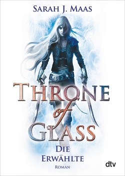 Throne of Glass – Die Erwählte von Layer,  Ilse, Maas,  Sarah J.