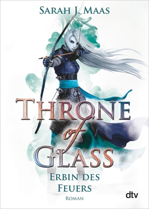 Throne of Glass – Erbin des Feuers von Layer,  Ilse, Maas,  Sarah J.