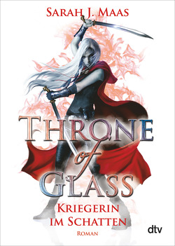 Throne of Glass – Kriegerin im Schatten von Layer,  Ilse, Maas,  Sarah J.