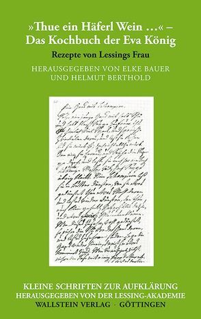 »Thue ein Häferl Wein …« – Das Kochbuch der Eva König von Bauer,  Elke, Berthold,  Helmut