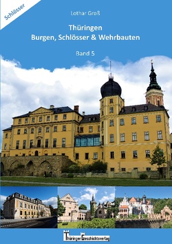 Thüringen Burgen, Schlösser & Wehrbauten Band 5 von Gross,  Lothar