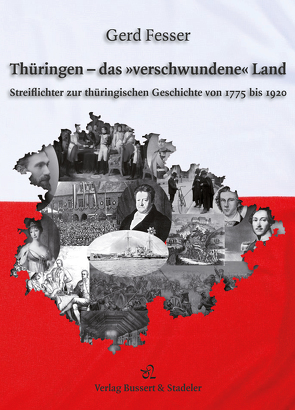 Thüringen – das »verschwundene« Land von Fesser,  Gerd