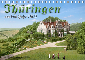 Thüringen um das Jahr 1900 – Fotos neu restauriert und detailcoloriert. (Tischkalender 2019 DIN A5 quer) von Tetsch,  André