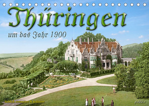 Thüringen um das Jahr 1900 – Fotos neu restauriert und detailcoloriert. (Tischkalender 2023 DIN A5 quer) von Tetsch,  André