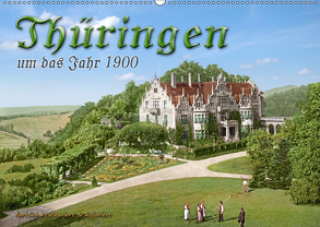 Thüringen um das Jahr 1900 – Fotos neu restauriert und detailcoloriert. (Wandkalender 2019 DIN A2 quer) von Tetsch,  André