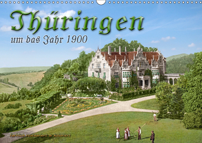 Thüringen um das Jahr 1900 – Fotos neu restauriert und detailcoloriert. (Wandkalender 2019 DIN A3 quer) von Tetsch,  André