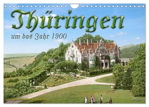 Thüringen um das Jahr 1900 – Fotos neu restauriert und detailcoloriert. (Wandkalender 2024 DIN A4 quer), CALVENDO Monatskalender von Tetsch,  André