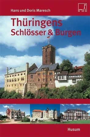 Thüringens Schlösser und Burgen von Maresch,  Doris, Maresch,  Hans