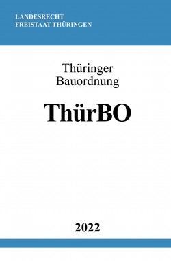 Thüringer Bauordnung ThürBO 2022 von Studier,  Ronny