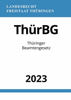 Thüringer Beamtengesetz – ThürBG 2023 von Studier,  Ronny