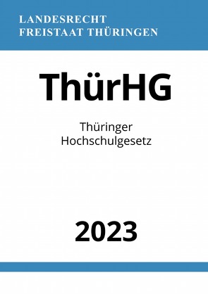 Thüringer Hochschulgesetz – ThürHG 2023 von Studier,  Ronny