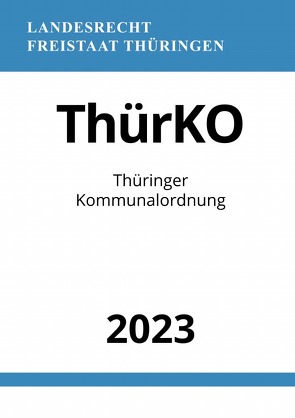 Thüringer Kommunalordnung – ThürKO 2023 von Studier,  Ronny