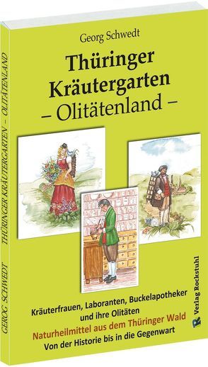 Thüringer Kräutergarten – Olitätenland von Schwedt,  Georg