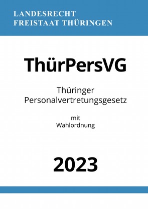 Thüringer Personalvertretungsgesetz – ThürPersVG 2023 von Studier,  Ronny