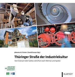 Thüringer Straße der Industriekultur von Fischer,  Johannes M., Grusser,  Gerald