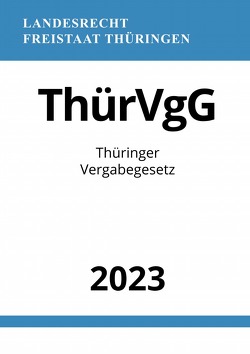 Thüringer Vergabegesetz – ThürVgG 2023 von Studier,  Ronny