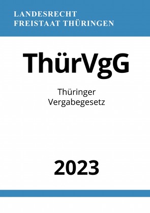 Thüringer Vergabegesetz – ThürVgG 2023 von Studier,  Ronny