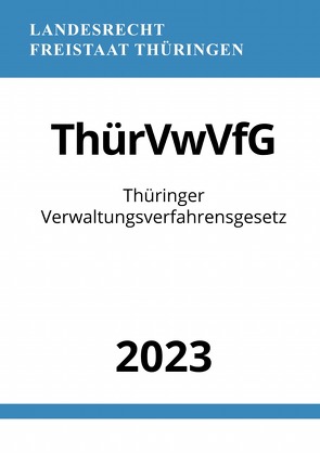 Thüringer Verwaltungsverfahrensgesetz – ThürVwVfG 2023 von Studier,  Ronny