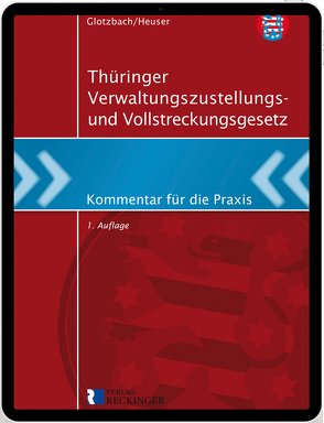 Thüringer Verwaltungszustellungs- und Vollstreckungsgesetz – Digital von Hans-Jürgen,  Glotzbach, Torsten,  Heuser