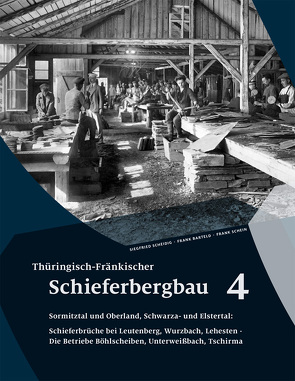 Thüringisch-Fränkischer Schieferbergbau 4 von Barteld,  Frank, Scheidig,  Siegfried, Schein,  Frank