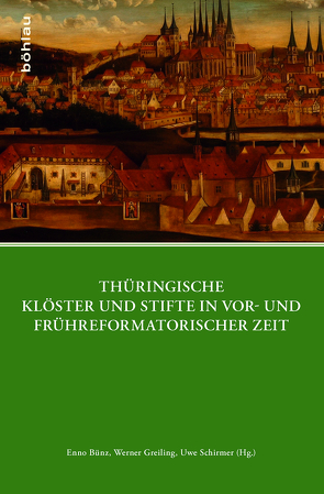 Thüringische Klöster und Stifte in vor- und frühreformatorischer Zeit von Bauer,  Joachim, Bünz,  Enno, Eifler,  Matthias, Graupner,  Volker, Greiling,  Werner, Hammer,  Elke-Ursel, Koch,  Ernst, Menzel,  Stefan, Michel,  Stefan, Mötsch,  Johannes, Mueller,  Rainer, Müller,  Thomas T, Ott,  Joachim, Pilvousek,  Josef, Schirmer,  Uwe, Schmies,  Bernd, Sembdner,  Alexander, Weiß,  Ulman