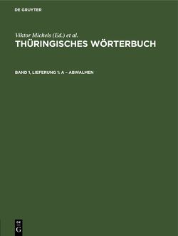 Thüringisches Wörterbuch / A – abwalmen von Lösch,  Wolfgang, Petzold,  Rainer, Rreinhold,  Frank, Wiegand,  Susanne