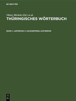 Thüringisches Wörterbuch / Anlegepinsel-aufherhin von Lösch,  Wolfgang, Petzold,  Rainer, Reinhold,  Frank, Wiegand,  Susanne