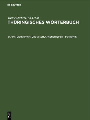 Thüringisches Wörterbuch / Schlangenstreifen – Schnuppe von Rosenkranzen,  H., Schäftlein,  R., Schrickel,  H., Spangenberg,  K.