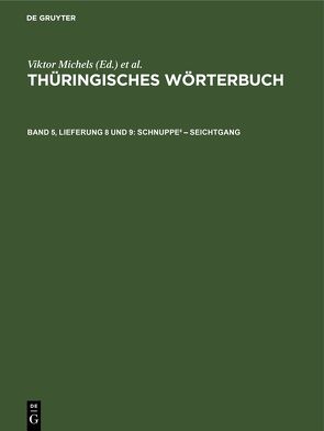 Thüringisches Wörterbuch / Schnuppe² – Seichtgang von Rosenkranz,  H., Schäftlein,  R., Schrickel,  H., Spangenberg,  K.