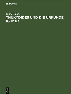 Thukydides und die Urkunde IG I2 63 von Kolbe,  Walther