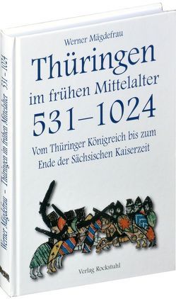 Thüringen im frühen Mittelalter 531-1024 [Band 1 von 6] von Mägdefrau,  Werner