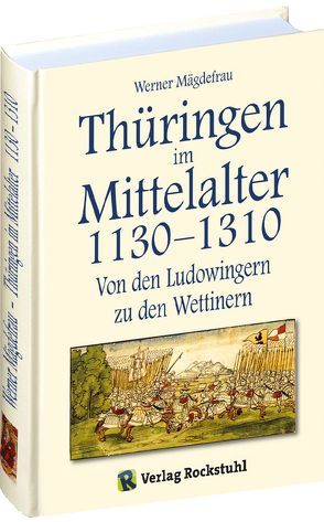 Thüringen im Mittelalter 1130–1310. [Band 3 von 6] von Mägdefrau,  Werner, Rockstuhl,  Harald