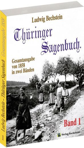Thüringer Sagenbuch / Thüringer Sagenbuch – Band 1 (von 2) von Bechstein,  Ludwig, Rockstuhl,  Harald